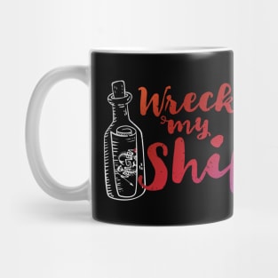 Wreck My Ship Mug